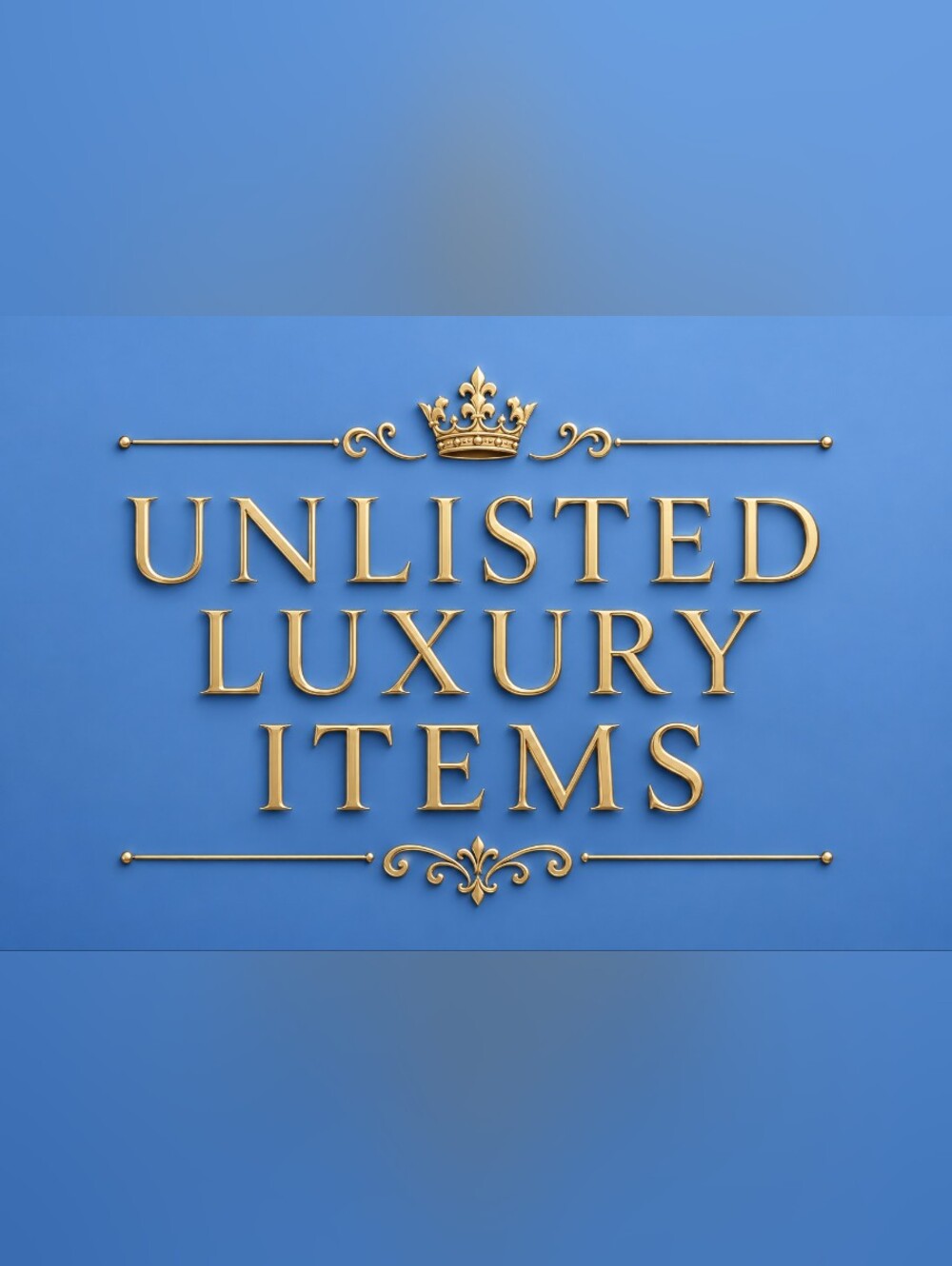 UNLISTED LUXURY ITEMS